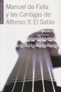 Manuel de Falla y las cantigas de Alfonso X el Sabio: estudio de una relación continua y plural. 9788433828828