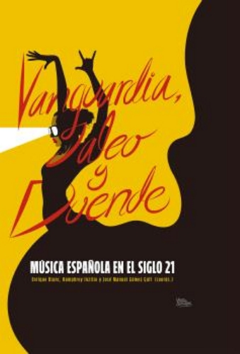 Vanguardia, jaleo y duende. Música española en el siglo 21. 9788433874665 Vanguardia, jaleo y duende. Música española en el siglo 21. 9788433874665