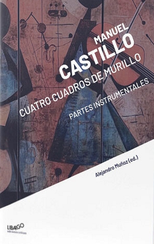 Manuel Castillo: Cuatro cuadros de Murillo. Partes instrumentales. 9788412905632 Manuel Castillo: Cuatro cuadros de Murillo. Partes instrumentales. 9788412905632