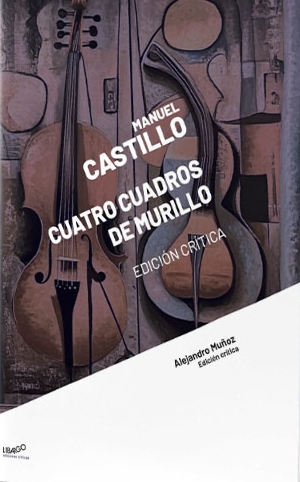 Manuel Castillo: Cuatro cuadros de Murillo. Edición crítica. 9788412905625 Manuel Castillo: Cuatro cuadros de Murillo. Edición crítica. 9788412905625
