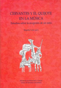 Cervantes y el Quijote en la música. Estudios sobre la recepción de un mito