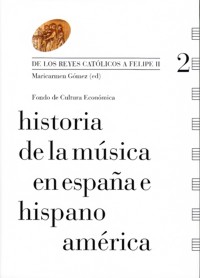 Historia de la música en España e Hispanoamérica 2: De los Reyes Católicos a Felipe II