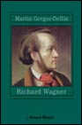 Richard Wagner: su vida, su obra, su siglo