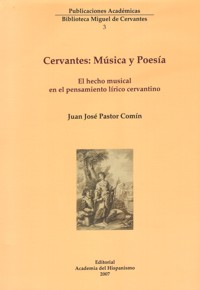 Cervantes: Música y Poesía. El hecho musical en el pensamiento lírico cervantino