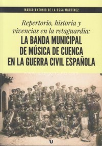 Repertorio, historia y vivencias en la retaguardia: La Banda Municipal de Música de Cuenca en la Guerra Civil española