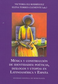 Música y construcción de identidades: poéticas, diálogos y utopías en Latinoamérica y España