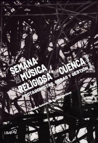 La Semana de Música Religiosa de Cuenca (2001-2019): Protagonistas, obras y gestión