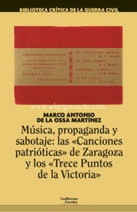 Música, propaganda y sabotaje. Las "Canciones patrióticas" de Zaragoza y los ?Trece Puntos de la Victoria?